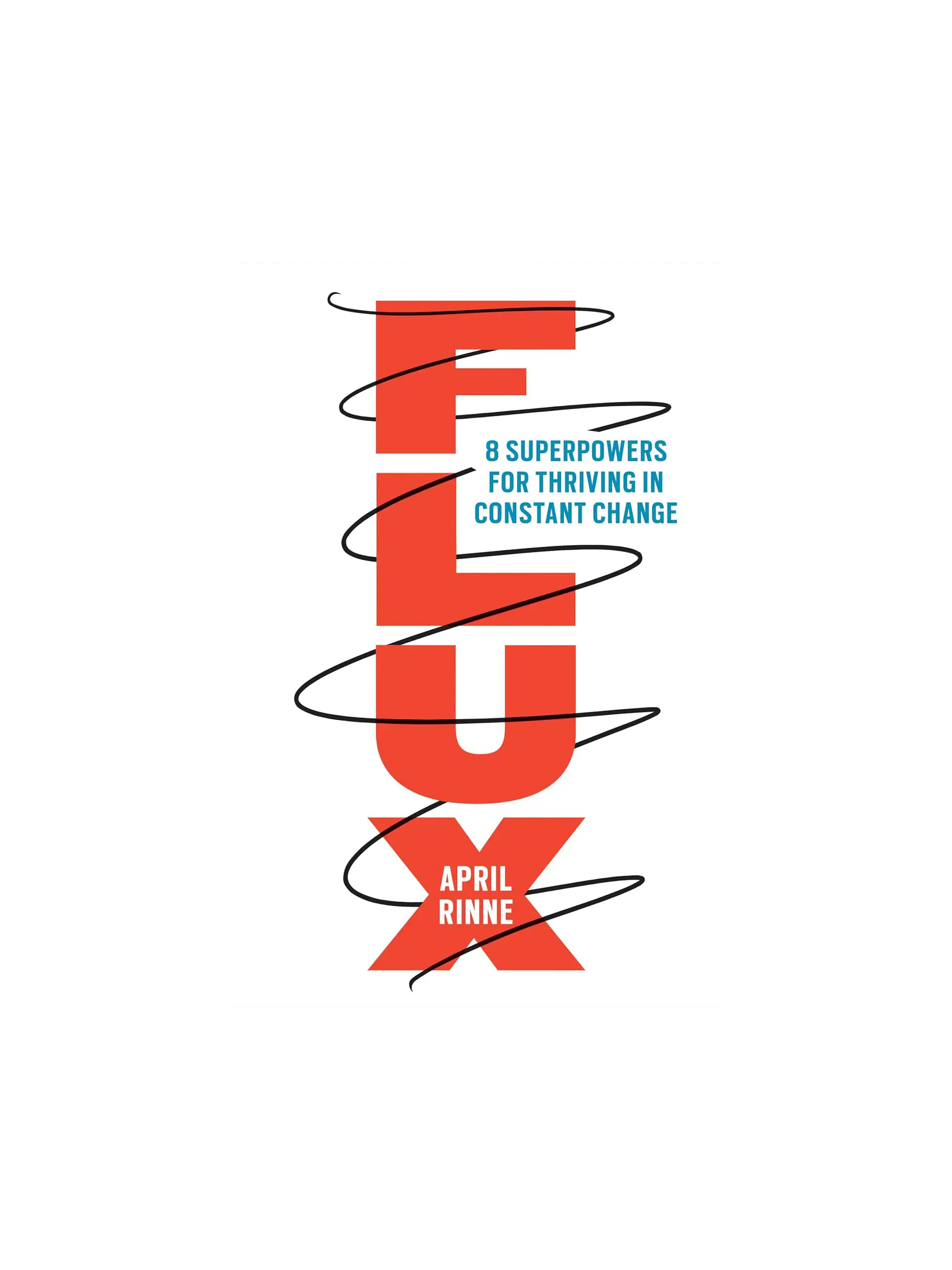 Flux: 8 Superpowers for Thriving in Constant Change
